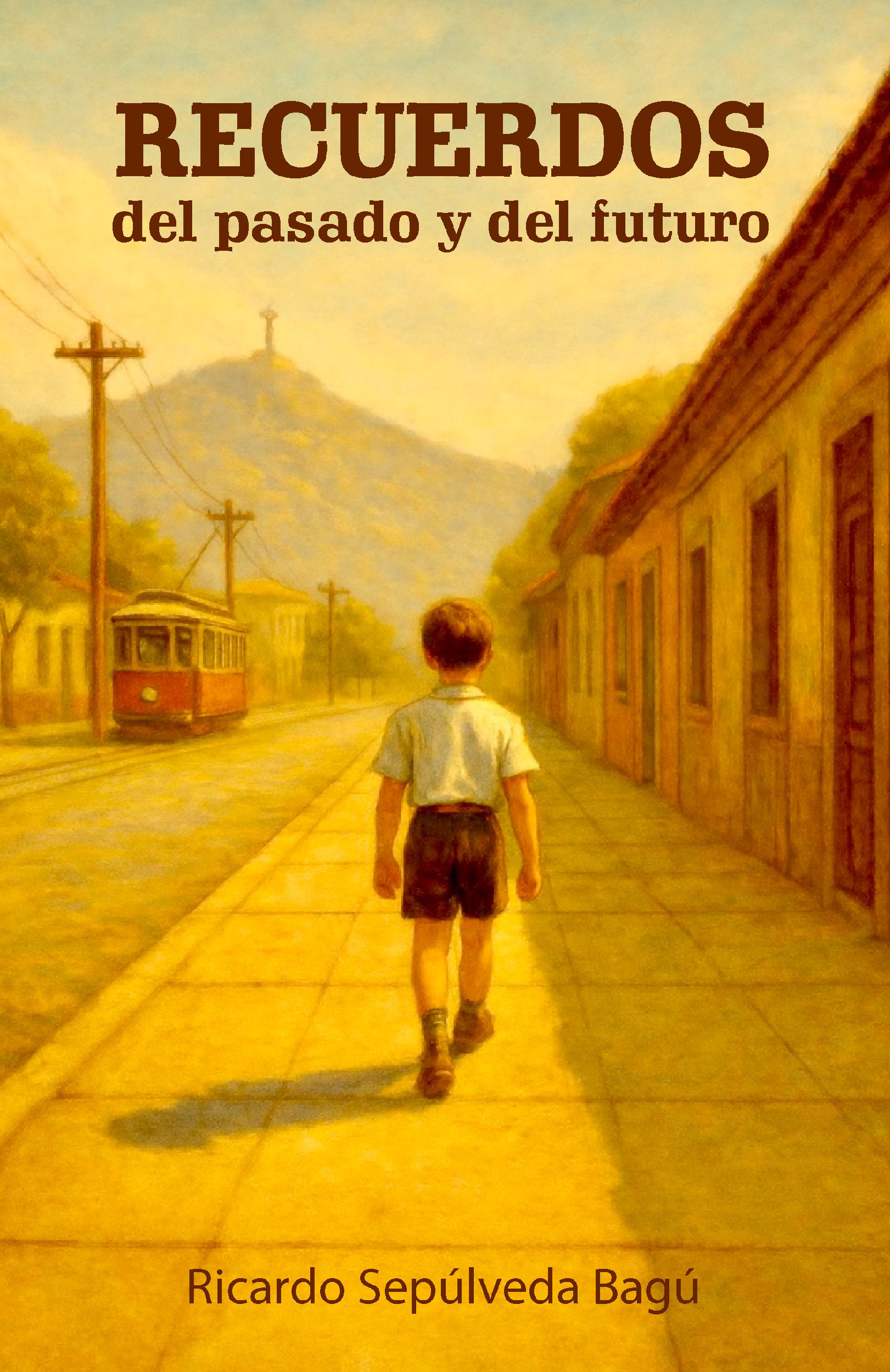 Recuerdos del pasado y del futuro | Ricardo Sepúlveda Bagú